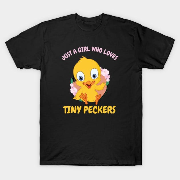Just A Girl Who Loves Tiny Peckers Cute Gift for her, Birthday Daughter, Kids, Sister, Mother , Mom T-Shirt by GIFTGROO